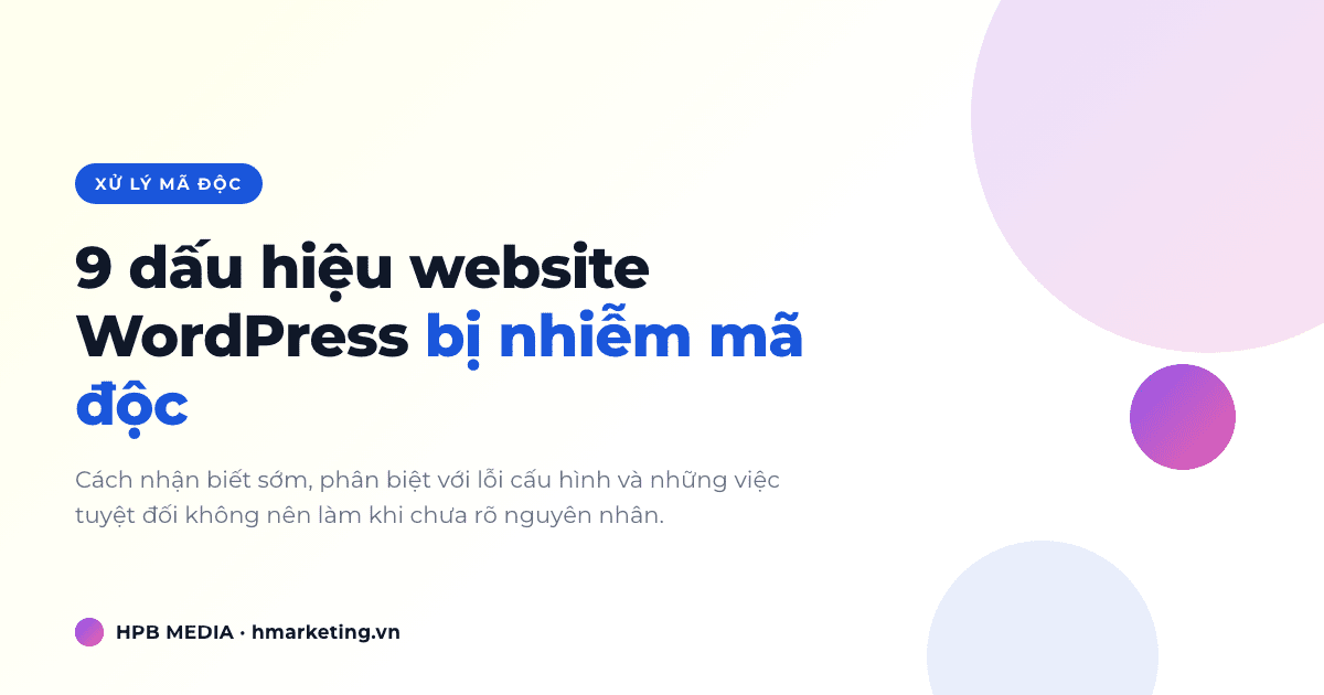 9 dấu hiệu website WordPress bị nhiễm mã độc cần kiểm tra ngay