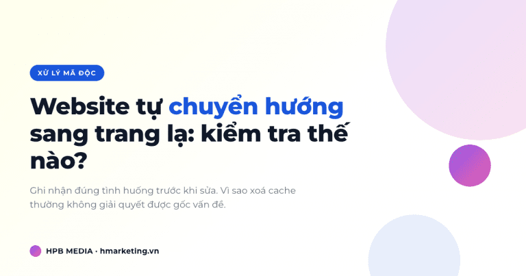 Website tự chuyển hướng sang trang lạ: nguyên nhân và cách kiểm tra an toàn