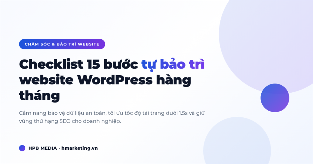 Checklist 15 Bước Tự Bảo Trì Website WordPress Hàng Tháng Cho Doanh Nghiệp